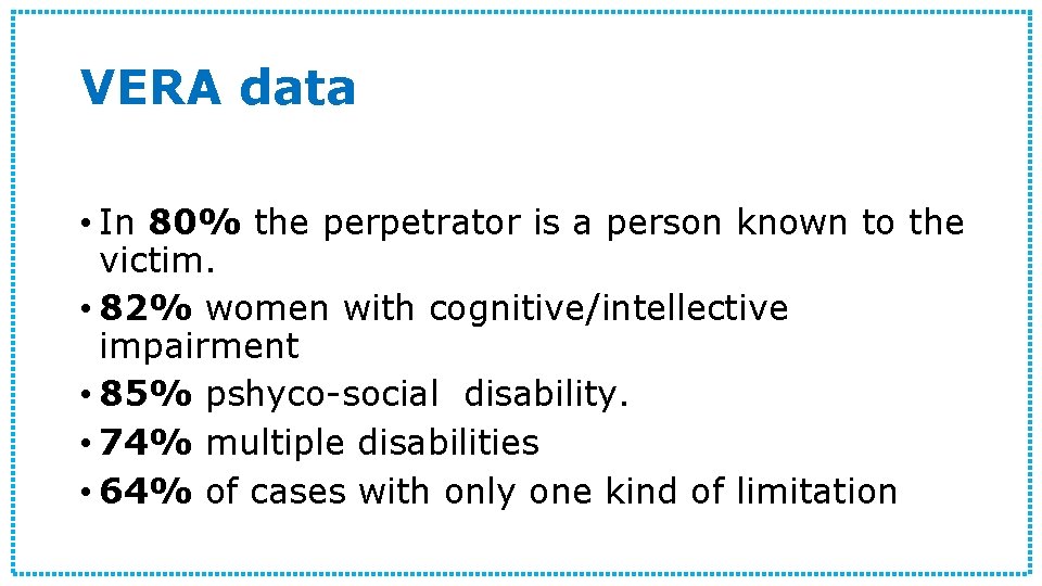 VERA data • In 80% the perpetrator is a person known to the victim.