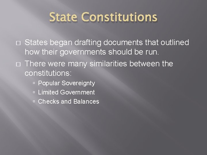 State Constitutions � � States began drafting documents that outlined how their governments should