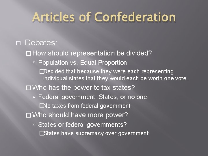 Articles of Confederation � Debates: � How should representation be divided? Population vs. Equal