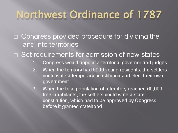 Northwest Ordinance of 1787 � � Congress provided procedure for dividing the land into