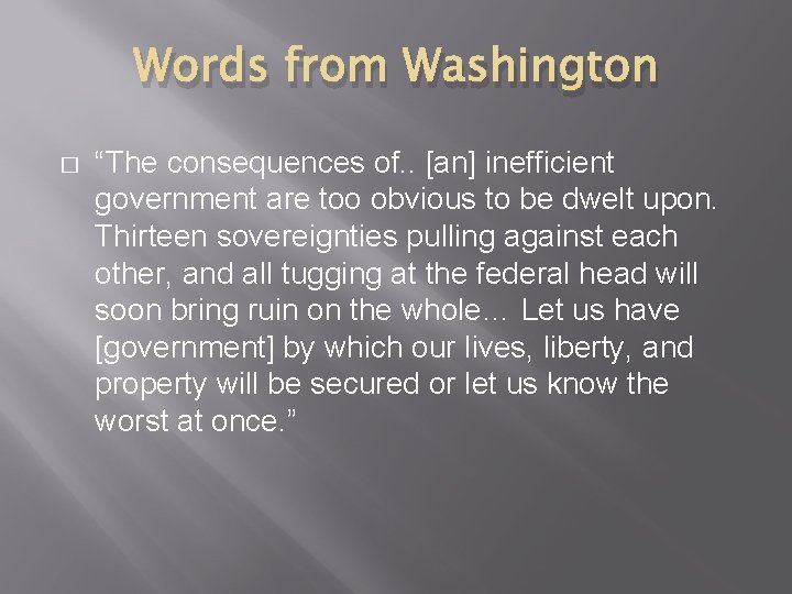 Words from Washington � “The consequences of. . [an] inefficient government are too obvious