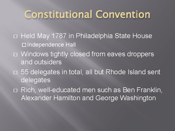 Constitutional Convention � Held May 1787 in Philadelphia State House � Independence � �