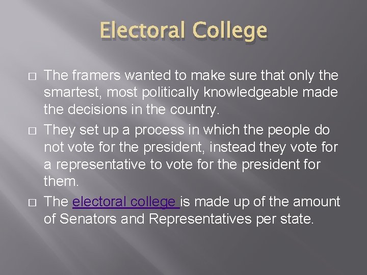Electoral College � � � The framers wanted to make sure that only the