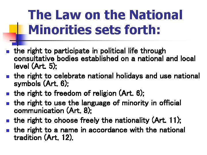 The Law on the National Minorities sets forth: n n n the right to