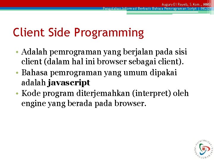 Augury El Rayeb, S. Kom. , MMSI. Pengolahan Informasi Berbasis Bahasa Pemrograman Script |