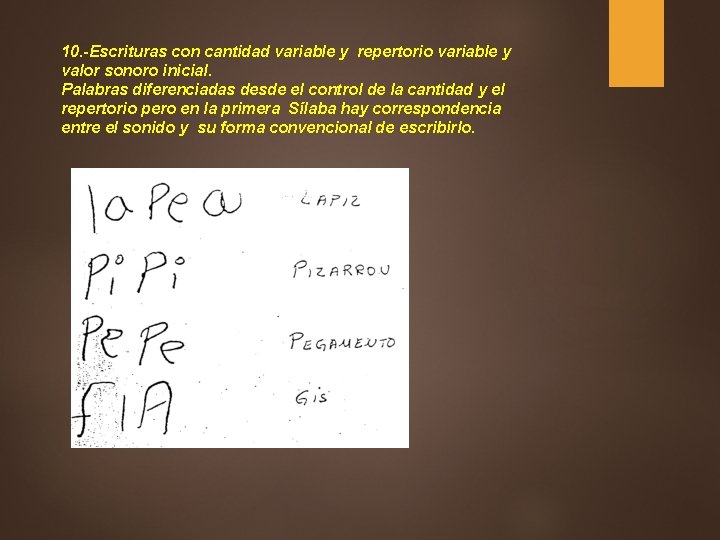 10. -Escrituras con cantidad variable y repertorio variable y valor sonoro inicial. Palabras diferenciadas