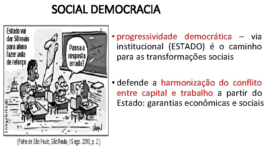 SOCIAL DEMOCRACIA • progressividade democrática – via institucional (ESTADO) é o caminho para as