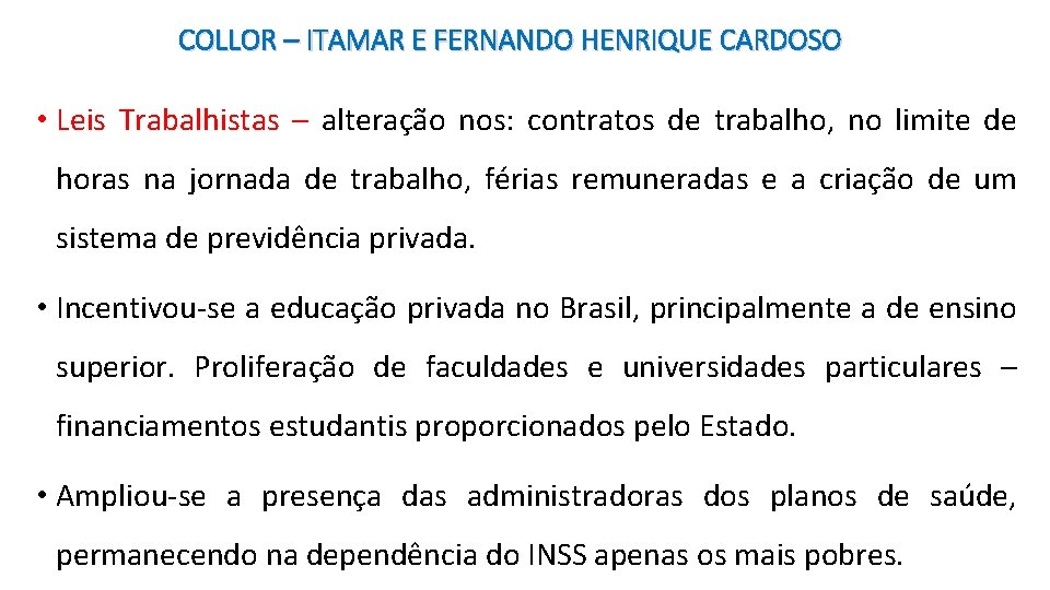 COLLOR – ITAMAR E FERNANDO HENRIQUE CARDOSO • Leis Trabalhistas – alteração nos: contratos