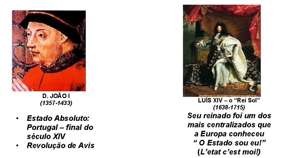 D. JOÃO I (1357 -1433) • • Estado Absoluto: Portugal – final do século