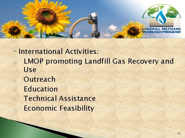  o o o International Activities: LMOP promoting Landfill Gas Recovery and Use Outreach