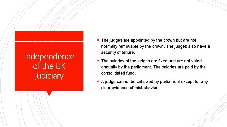 § The judges are appointed by the crown but are not Independence of the