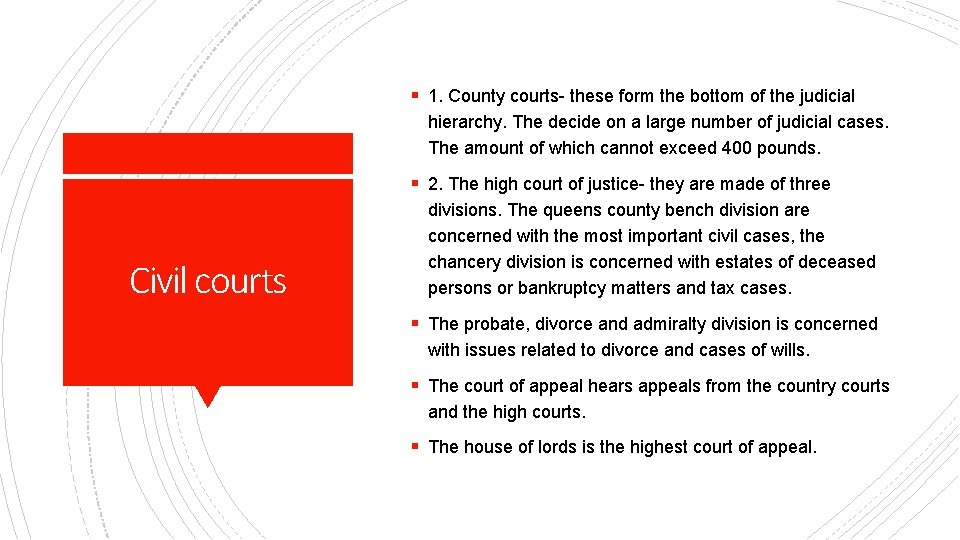 § 1. County courts- these form the bottom of the judicial hierarchy. The decide