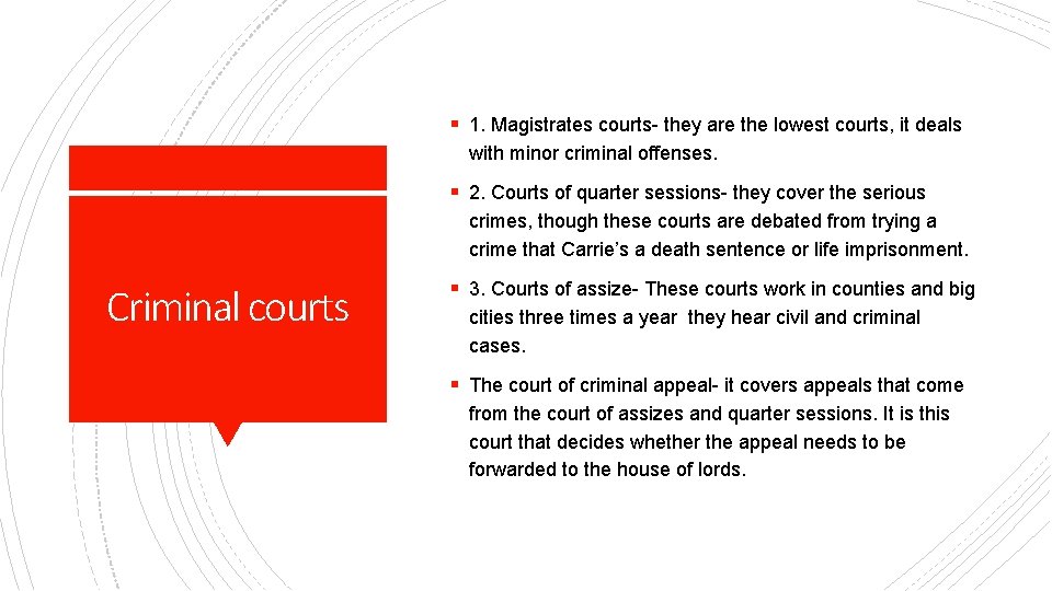 § 1. Magistrates courts- they are the lowest courts, it deals with minor criminal