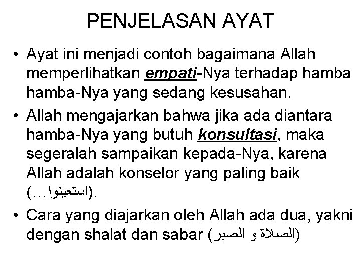PENJELASAN AYAT • Ayat ini menjadi contoh bagaimana Allah memperlihatkan empati-Nya terhadap hamba-Nya yang