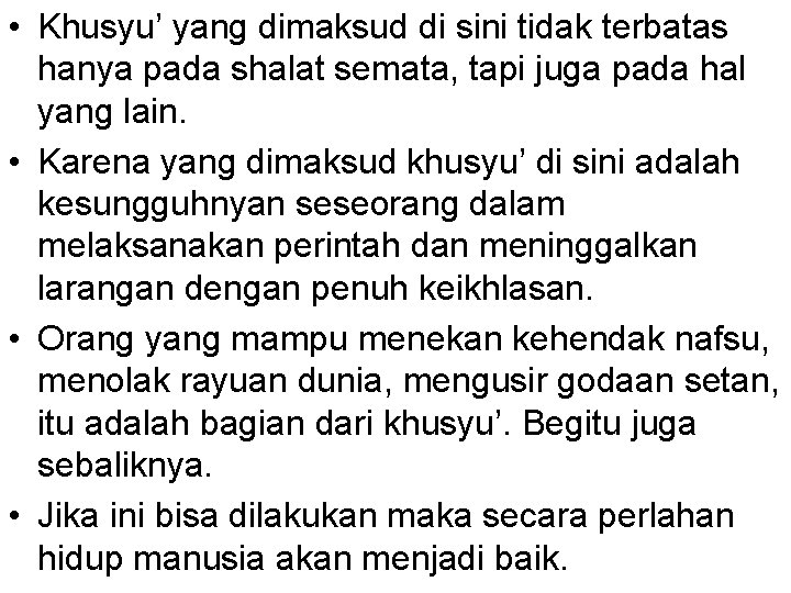  • Khusyu’ yang dimaksud di sini tidak terbatas hanya pada shalat semata, tapi