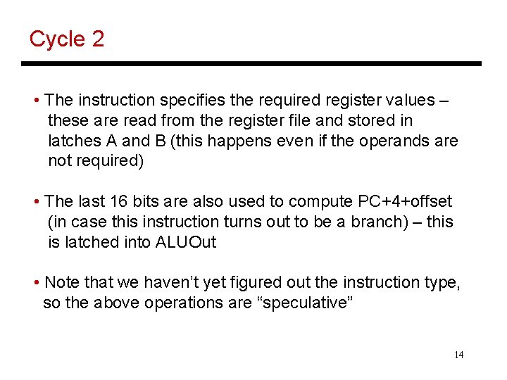 Cycle 2 • The instruction specifies the required register values – these are read