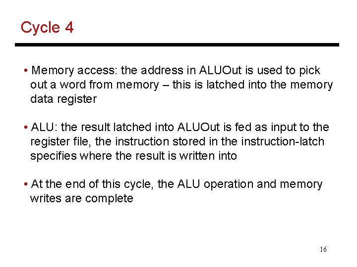 Cycle 4 • Memory access: the address in ALUOut is used to pick out