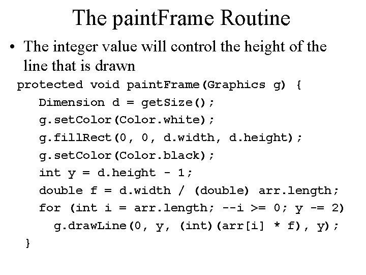 The paint. Frame Routine • The integer value will control the height of the