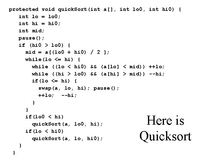protected void quick. Sort(int a[], int lo 0, int hi 0) { int lo