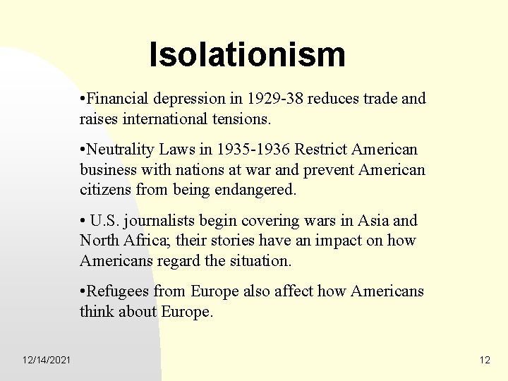 Isolationism • Financial depression in 1929 -38 reduces trade and raises international tensions. •