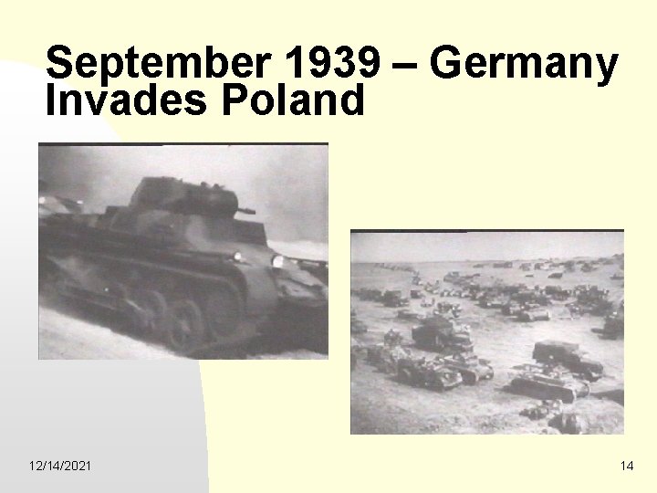 September 1939 – Germany Invades Poland 12/14/2021 14 