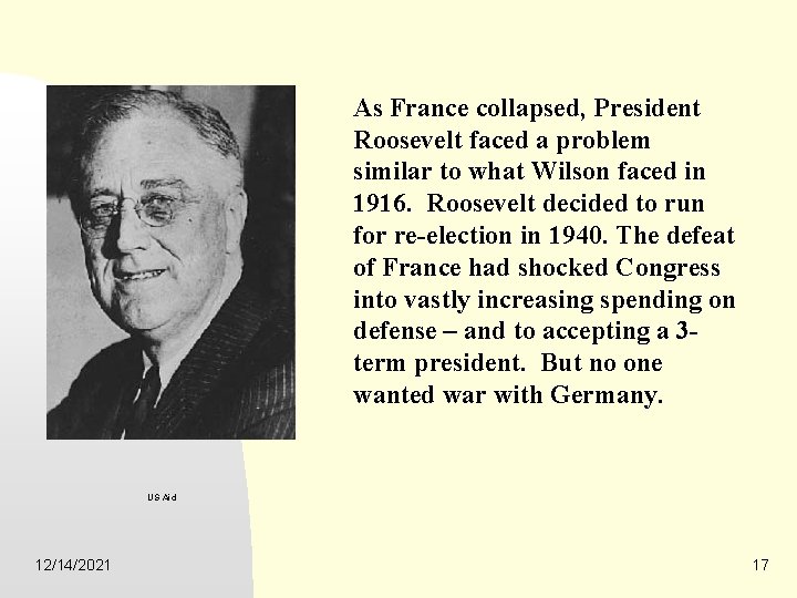 As France collapsed, President Roosevelt faced a problem similar to what Wilson faced in
