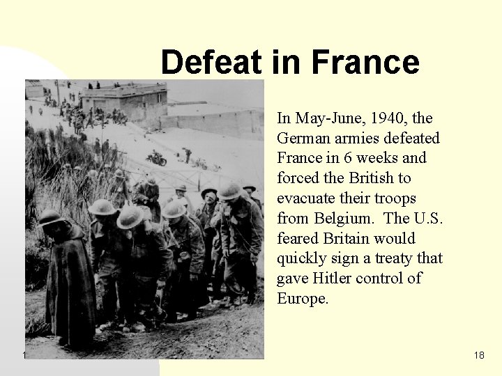 Defeat in France In May-June, 1940, the German armies defeated France in 6 weeks