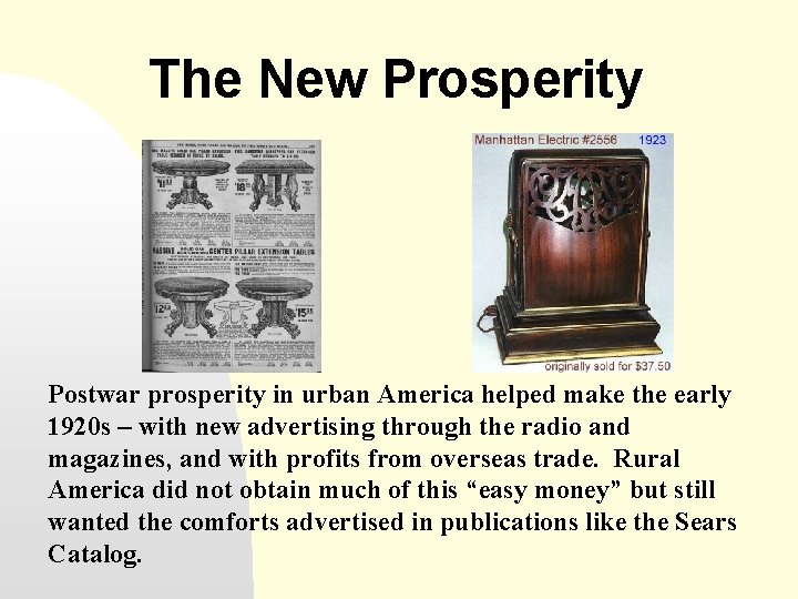 The New Prosperity Postwar prosperity in urban America helped make the early 1920 s