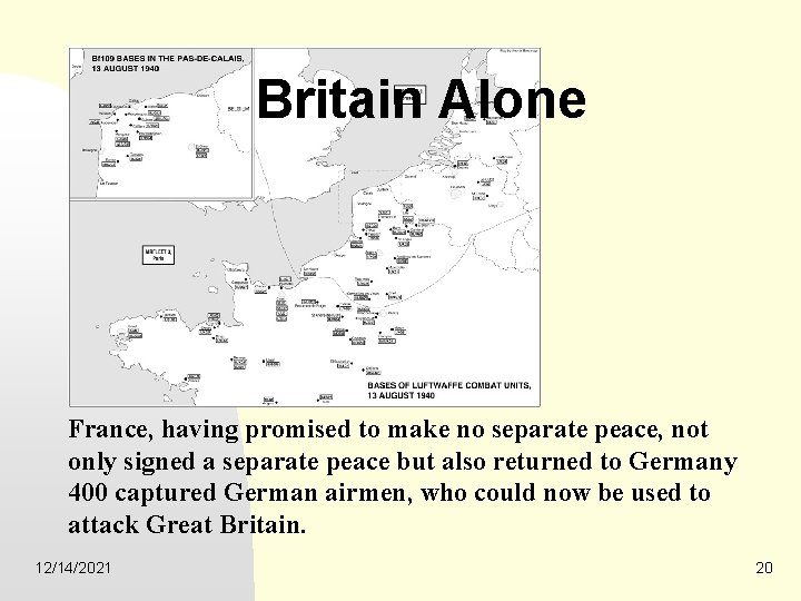 Britain Alone France, having promised to make no separate peace, not only signed a