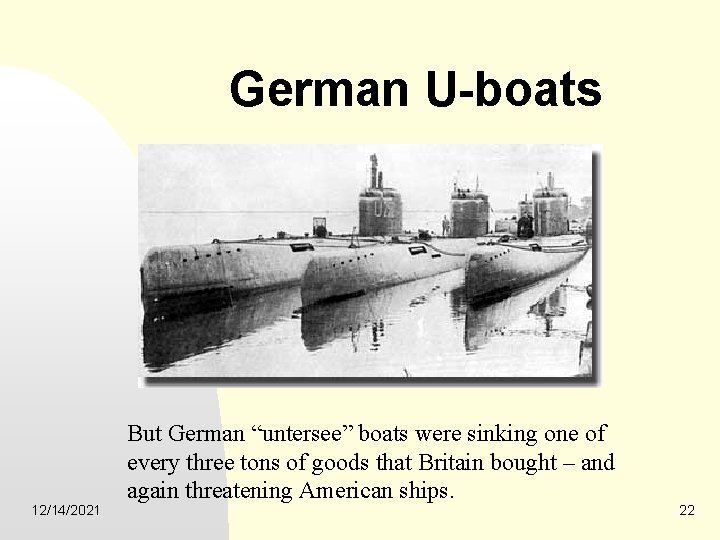German U-boats 12/14/2021 But German “untersee” boats were sinking one of every three tons
