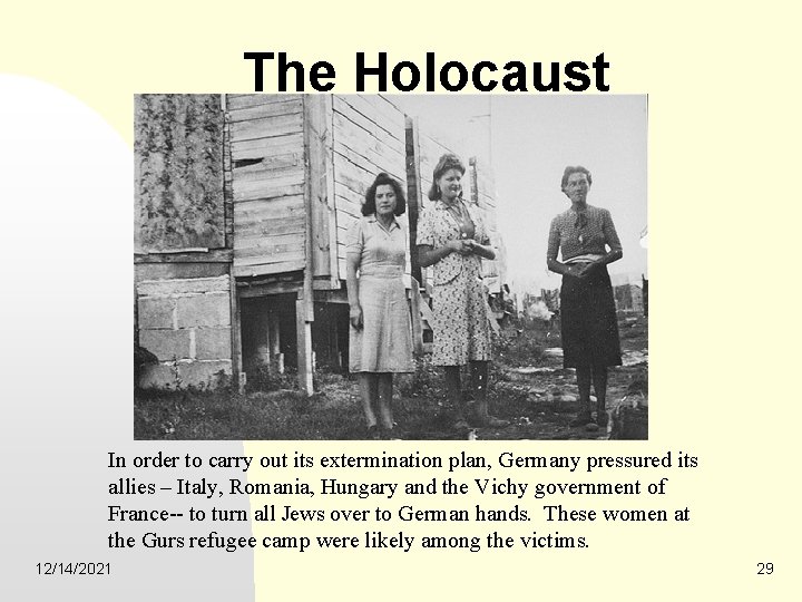 The Holocaust In order to carry out its extermination plan, Germany pressured its allies