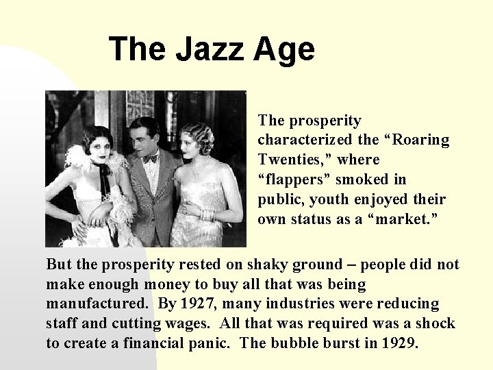 The Jazz Age The prosperity characterized the “Roaring Twenties, ” where “flappers” smoked in
