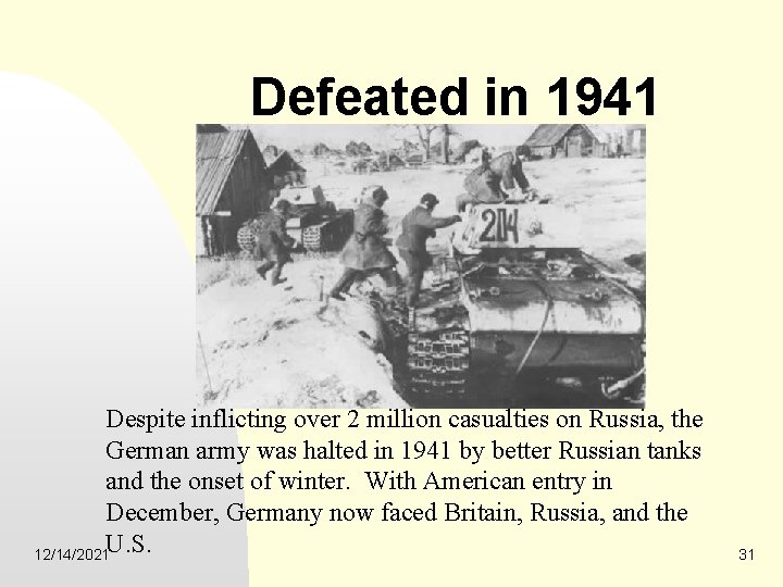 Defeated in 1941 Despite inflicting over 2 million casualties on Russia, the German army