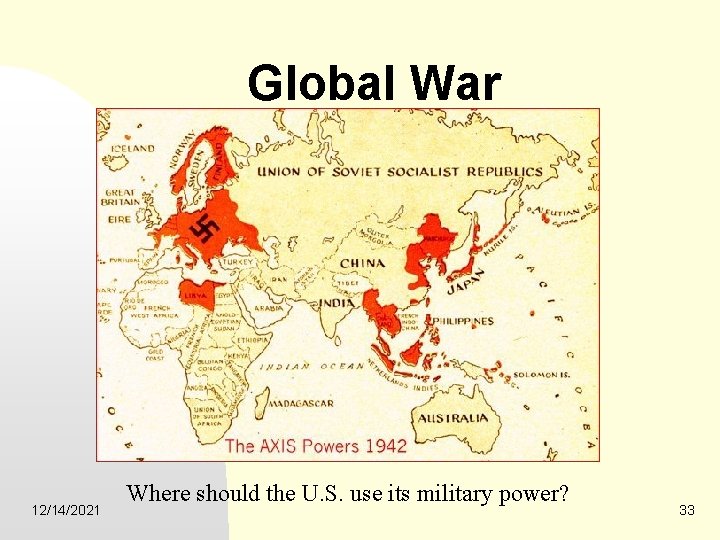 Global War 12/14/2021 Where should the U. S. use its military power? 33 