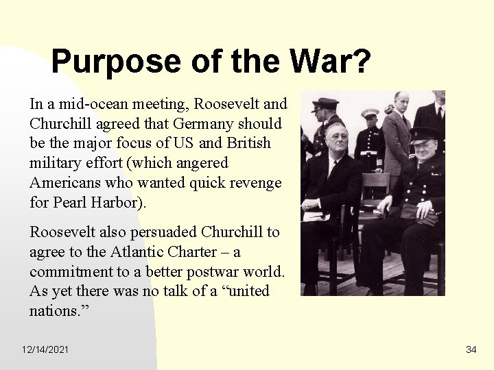 Purpose of the War? In a mid-ocean meeting, Roosevelt and Churchill agreed that Germany