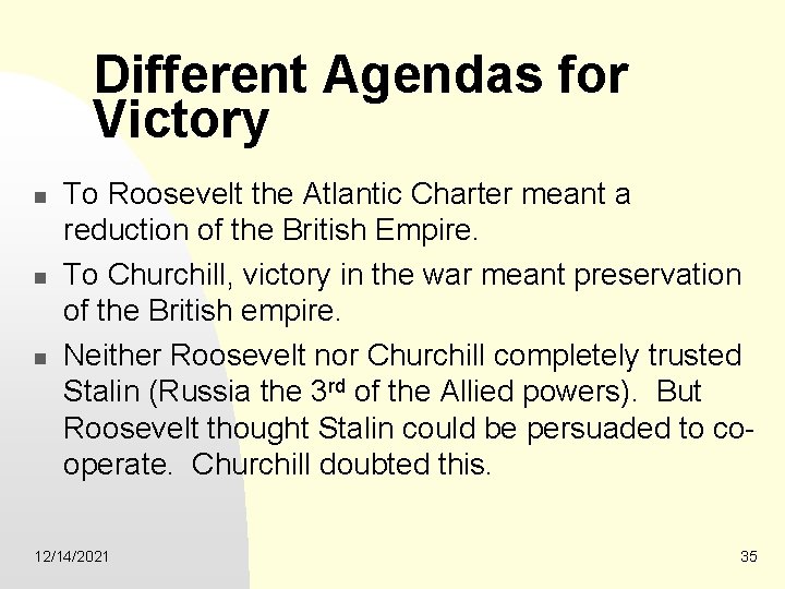Different Agendas for Victory n n n To Roosevelt the Atlantic Charter meant a