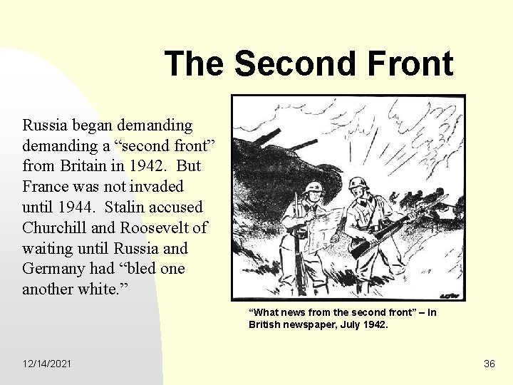 The Second Front Russia began demanding a “second front” from Britain in 1942. But