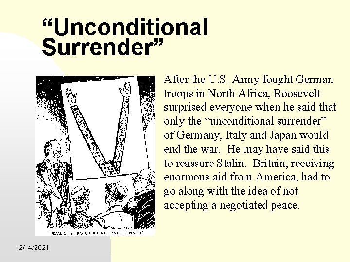 “Unconditional Surrender” After the U. S. Army fought German troops in North Africa, Roosevelt
