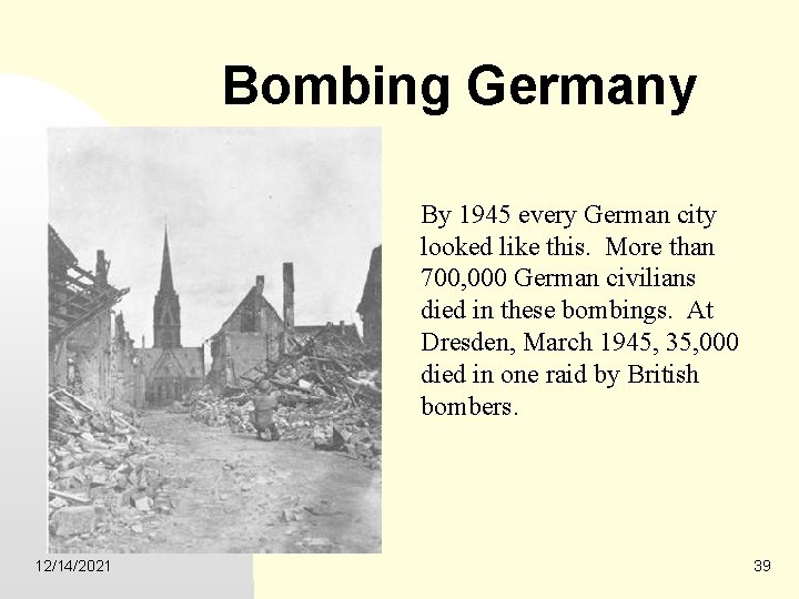 Bombing Germany By 1945 every German city looked like this. More than 700, 000