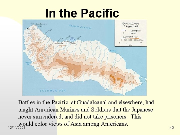 In the Pacific Battles in the Pacific, at Guadalcanal and elsewhere, had taught American