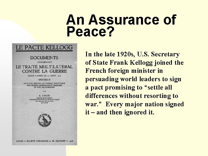 An Assurance of Peace? In the late 1920 s, U. S. Secretary of State