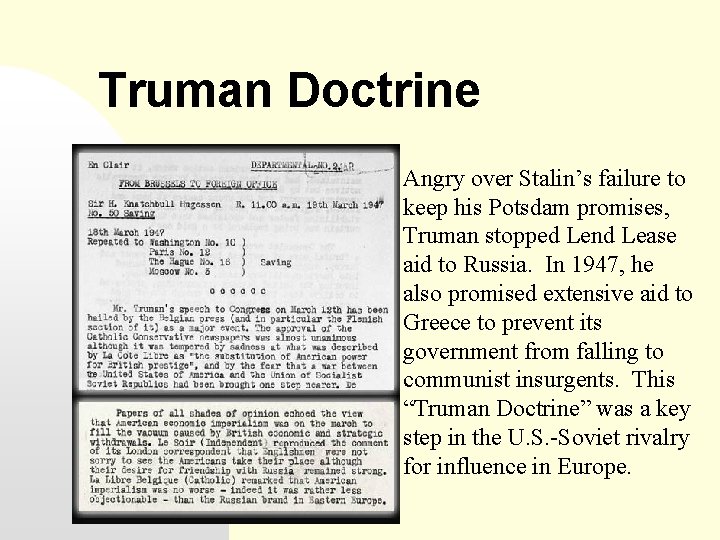 Truman Doctrine Angry over Stalin’s failure to keep his Potsdam promises, Truman stopped Lend