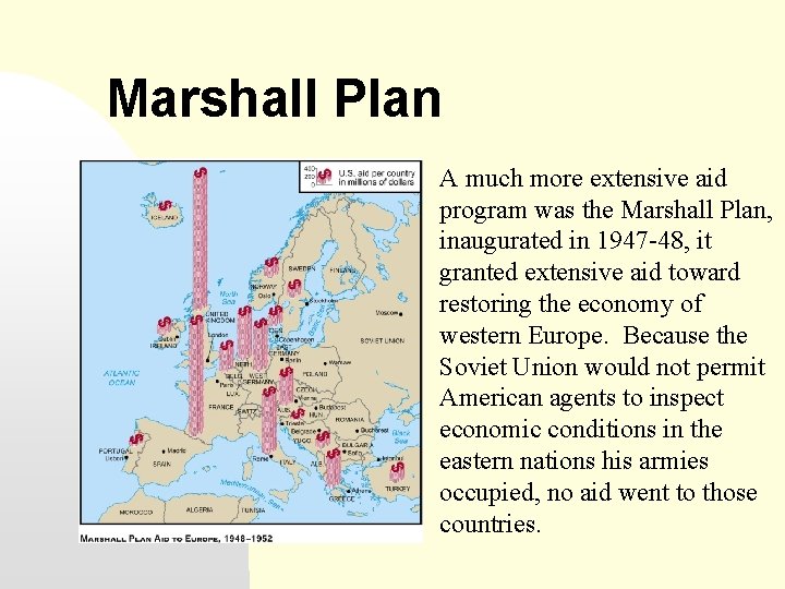 Marshall Plan A much more extensive aid program was the Marshall Plan, inaugurated in