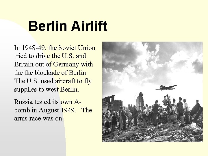 Berlin Airlift In 1948 -49, the Soviet Union tried to drive the U. S.