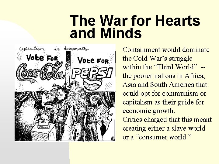 The War for Hearts and Minds Containment would dominate the Cold War’s struggle within