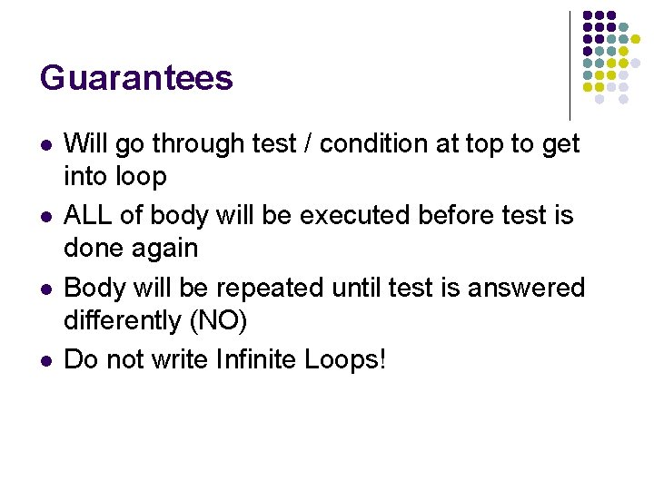 Guarantees l l Will go through test / condition at top to get into