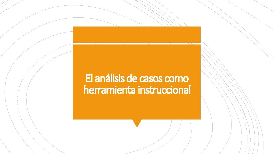 El análisis de casos como herramienta instruccional 