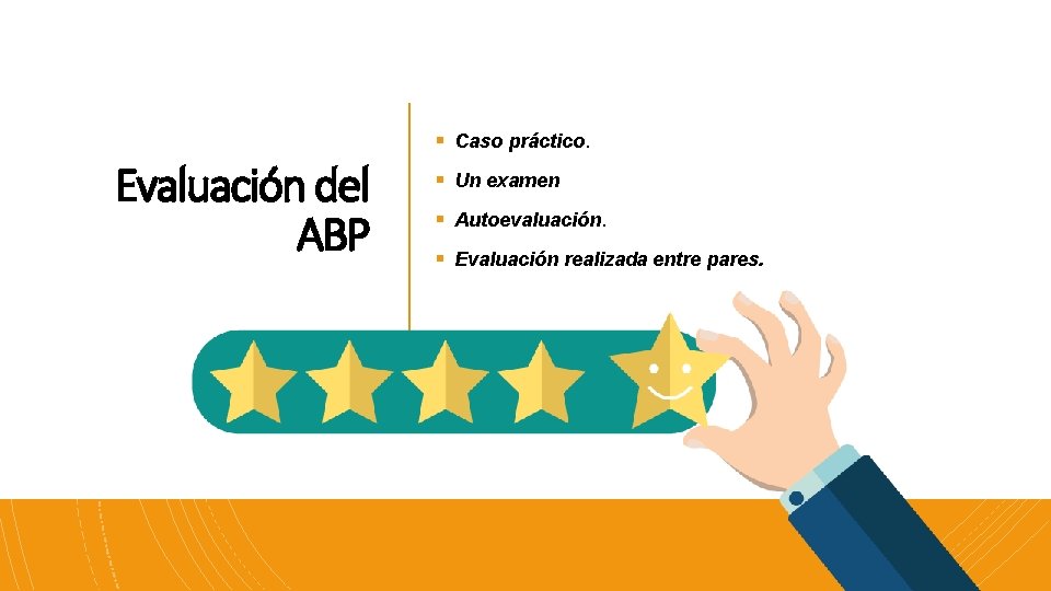 § Caso práctico. Evaluación del ABP § Un examen § Autoevaluación. § Evaluación realizada