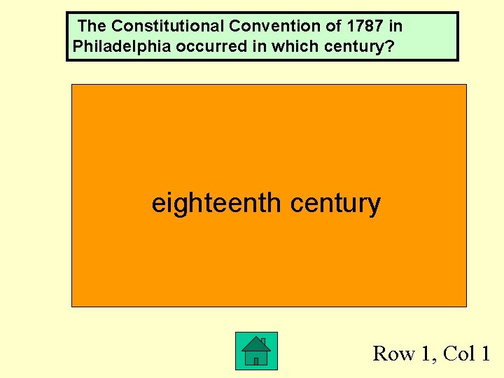 The Constitutional Convention of 1787 in Philadelphia occurred in which century? eighteenth century Row