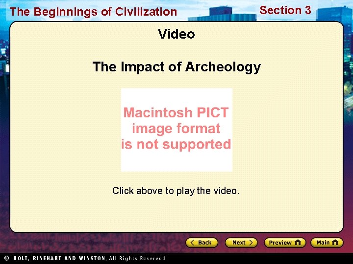 The Beginnings of Civilization Section 3 Video The Impact of Archeology Click above to